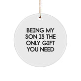 Son's Delight, Circle Ornament Gift 'Being My Son Is The Only Gift You Need', Christmas - Image 1